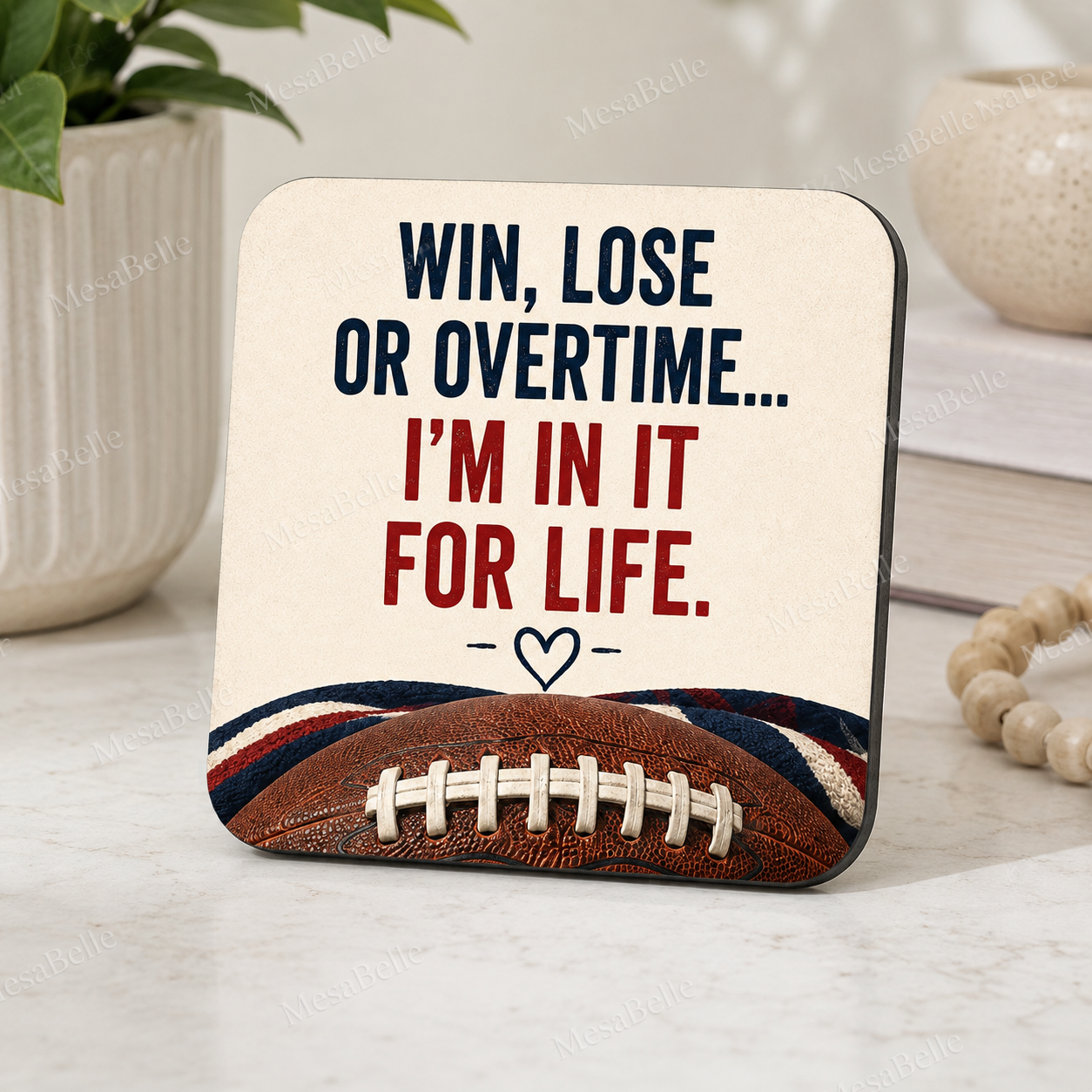 Win, Lose, Overtime — I’m In It for Life — Coaster