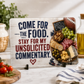 Come for the Food. Stay for My Unsolicited Commentary. — 11"x7.87" Glass Cutting Board