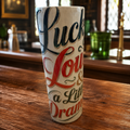 Lucky, Loud, & a Little Dramatic — 20oz Skinny Tumbler