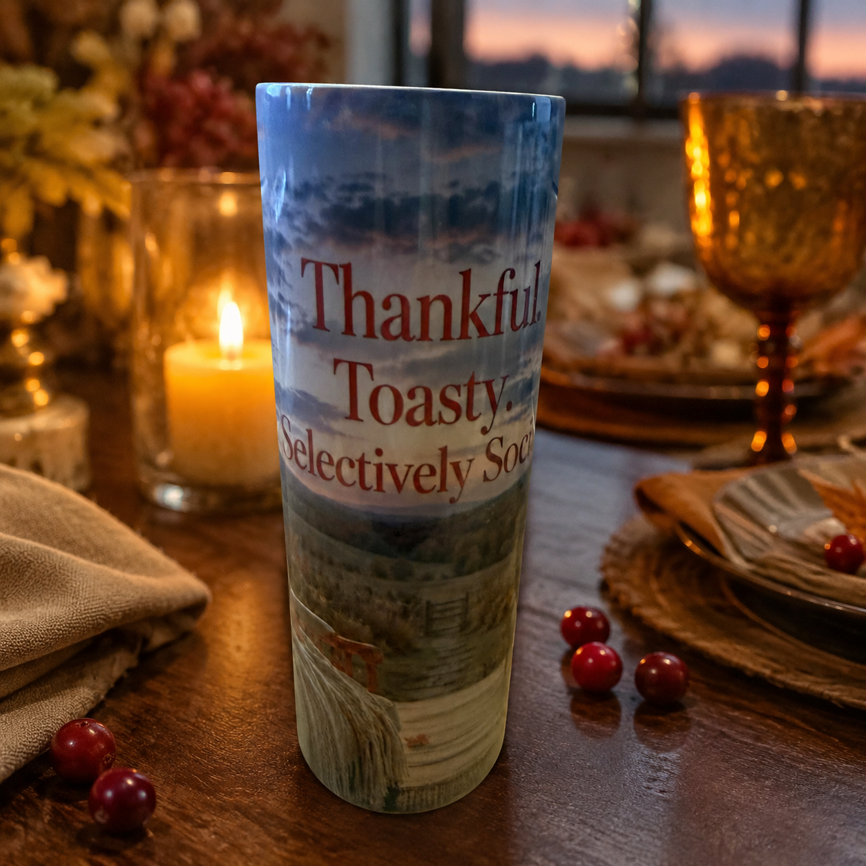 Thankful. Toasty. Selectively Social. — 20oz Skinny Tumbler