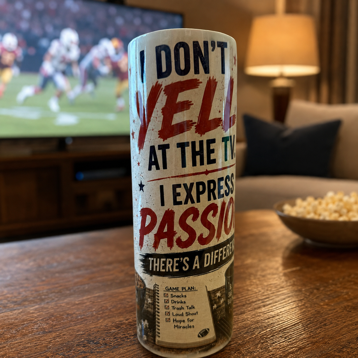 I Don’t Yell at the TV. I Express Passion. — 20oz Skinny Tumbler