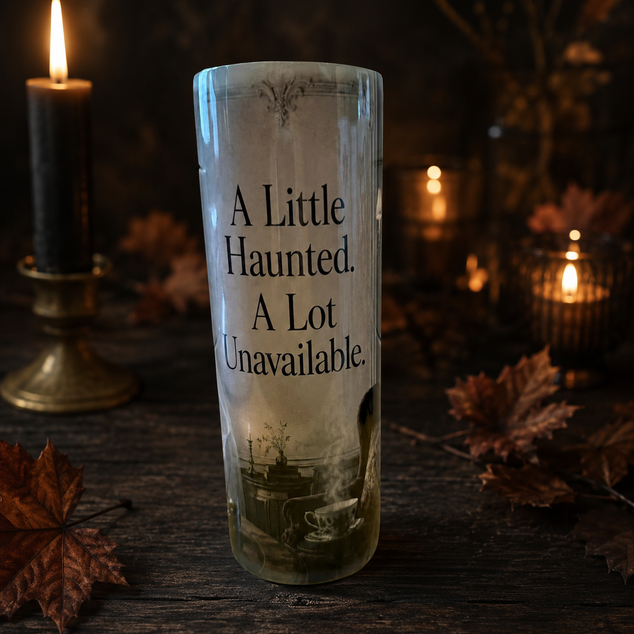 A Little Haunted. A Lot Unavailable. — 20oz Skinny Tumbler