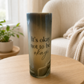 It's Okay to Not Be Okay — 20oz Skinny Tumbler